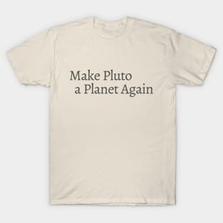 Make Pluto a Planet Again T-Shirt